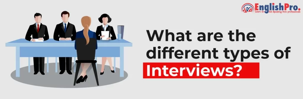 What are the different types of interviews