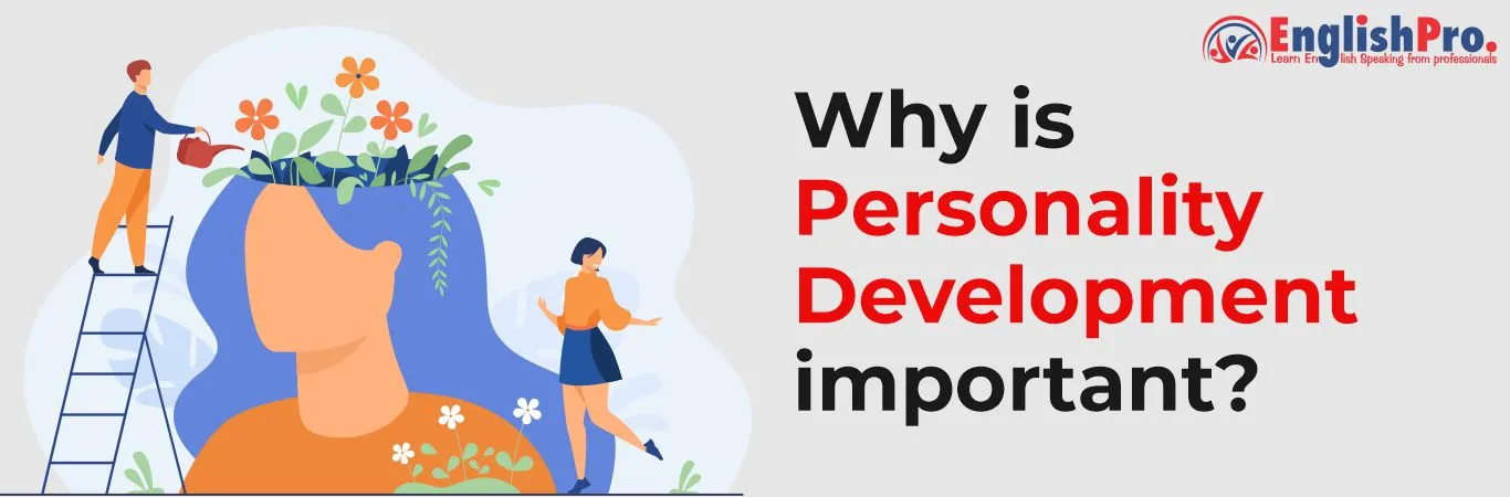 Why is personality development important