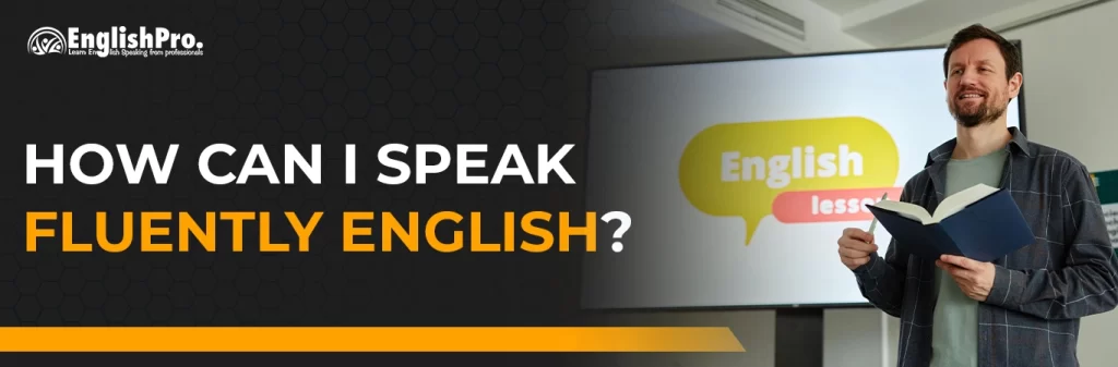 How can I speak fluently English