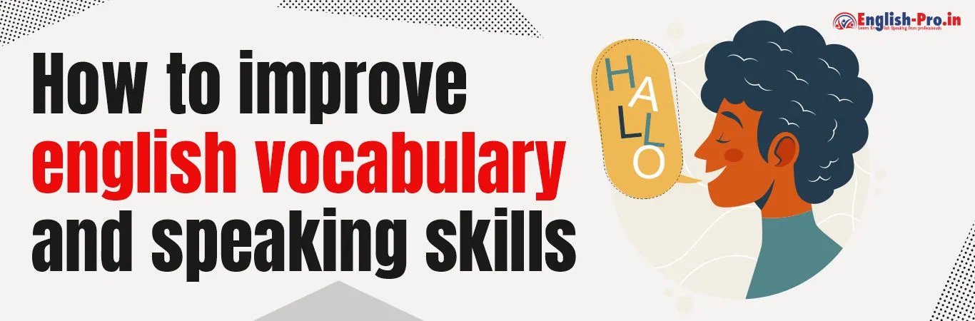 How to improve English Vocabulary and Speaking Skills